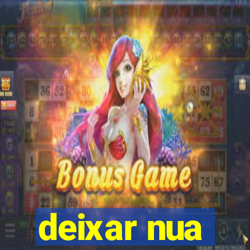 deixar nua